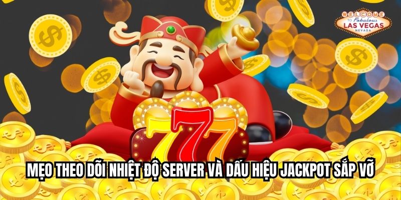 Mẹo theo dõi nhiệt độ server và dấu hiệu jackpot sắp vỡ